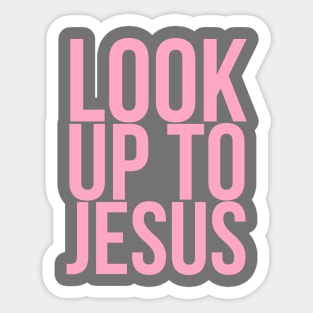 Look up to Jesus Sticker